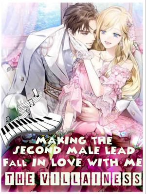 Making the second male lead fall in love with me, the villainess